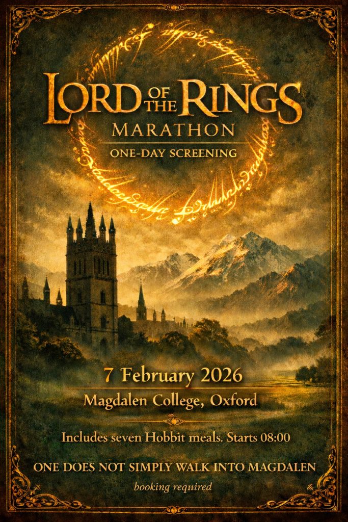 A dark, epic poster advertising a Lord of the Rings Marathon: One-Day Screening.
The background features a dramatic, moody landscape with a towering Gothic structure resembling a college or cathedral on the left, shrouded in mist. Behind it are rugged, snow-capped mountains. A glowing, golden ring of text (the One Ring inscription) hovers in the sky above the structure.
Key text elements:
LORD OF THE RINGS MARATHON
ONE-DAY SCREENING
7 FEBRUARY 2026
Magdalen College, Oxford
Includes seven Hobbit meals. Starts 08:00.
ONE DOES NOT SIMPLY WALK INTO MAGDALEN
(Small text) booking required
The overall aesthetic is reminiscent of the movie trilogy's style, using rich golden and dark earthy tones.